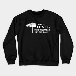 Postman - I'm into fitness fitness whole package into your mailbox Crewneck Sweatshirt